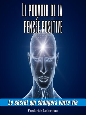cover image of Le pouvoir de la pensée positive. Le secret qui changera votre vie.